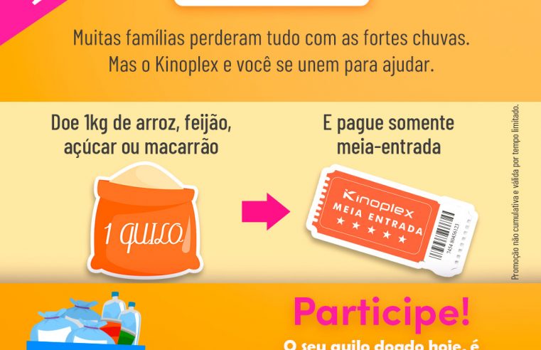Kinoplex lança ação de ajuda às vítimas das chuvas e oferece meia-entrada para quem doar 1 quilo de alimento