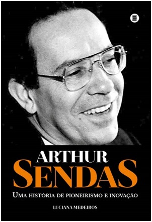 Biografia do empresário Arthur Sendas será lançada dia 12 de abril